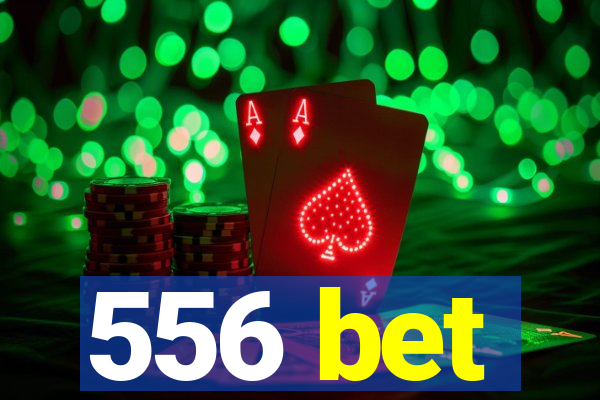 556 bet